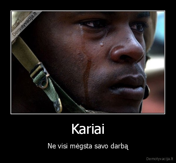 kariai,kariuomene,asaros,silpnumas,skausmas