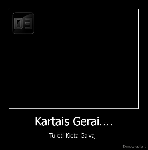 Kartais Gerai....