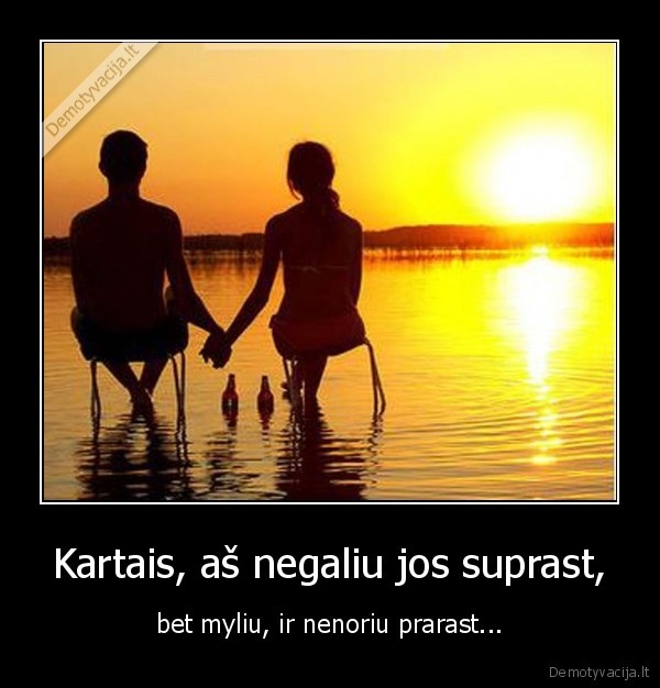 Kartais, aš negaliu jos suprast,