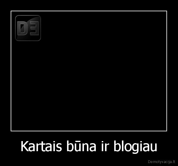 Kartais būna ir blogiau