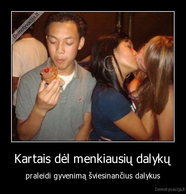 pyragelis,valgo,merginos,buciuojasi,gyvenimas,praleidi,dalykus,menkas