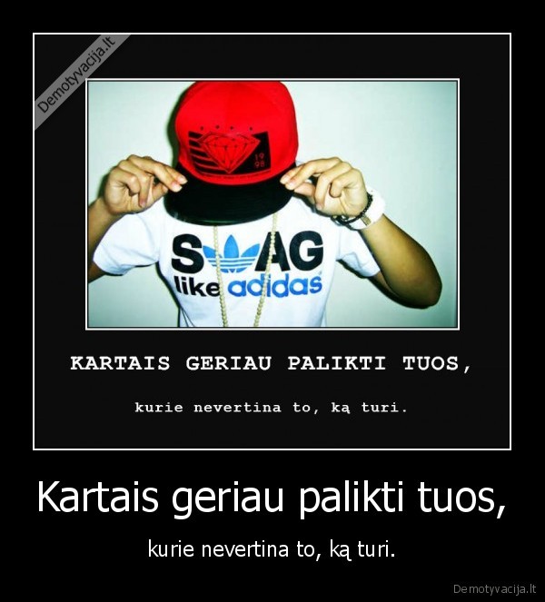 Kartais geriau palikti tuos,