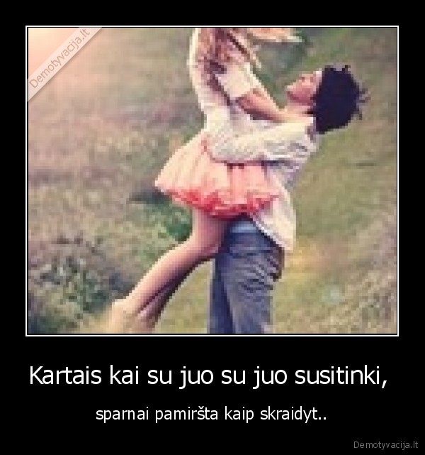 Kartais kai su juo su juo susitinki, 