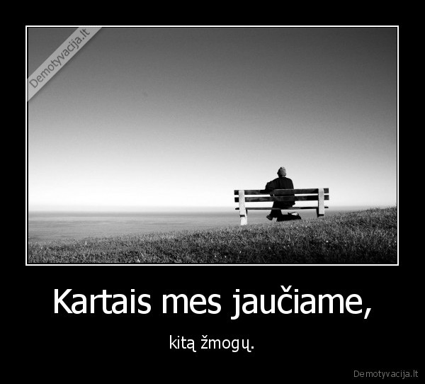 Kartais mes jaučiame,