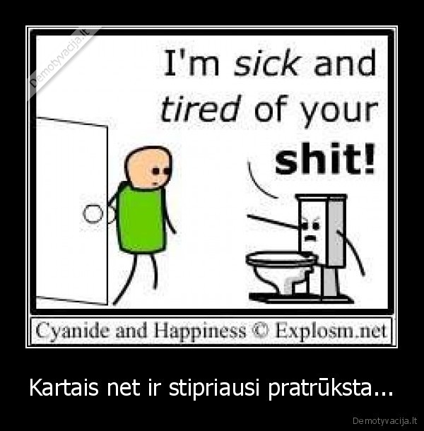 Kartais net ir stipriausi pratrūksta...