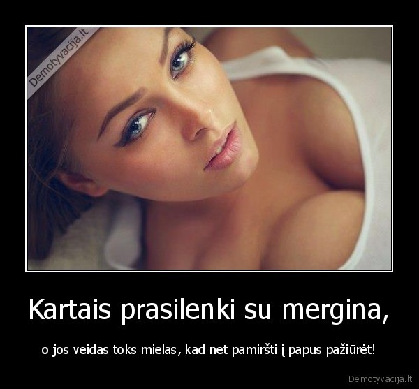 Kartais prasilenki su mergina,