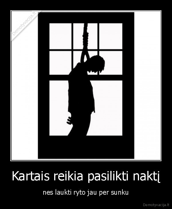 Kartais reikia pasilikti naktį