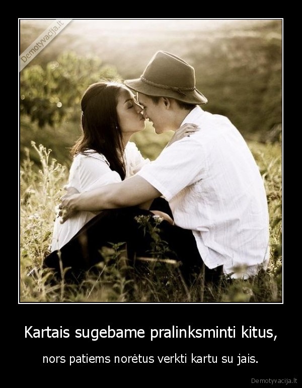 Kartais sugebame pralinksminti kitus,