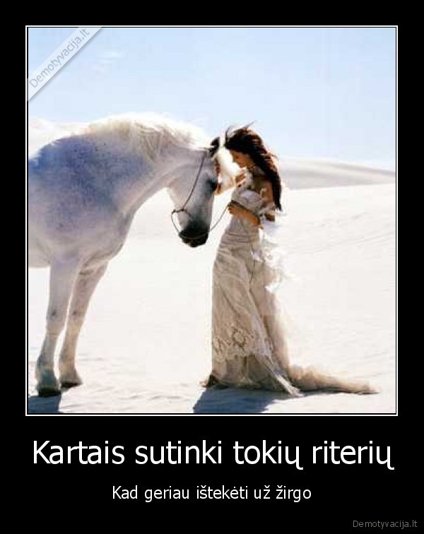 Kartais sutinki tokių riterių