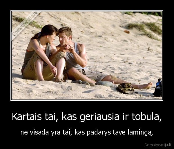 Kartais tai, kas geriausia ir tobula,