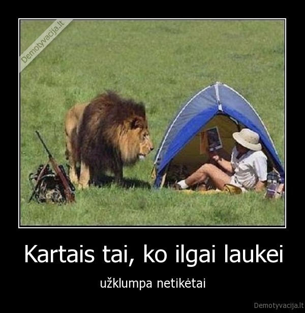Kartais tai, ko ilgai laukei