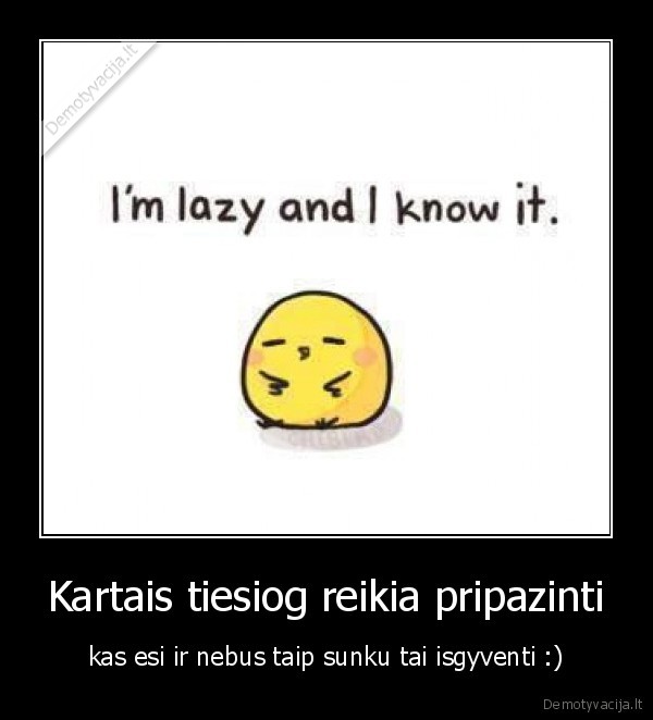 Kartais tiesiog reikia pripazinti