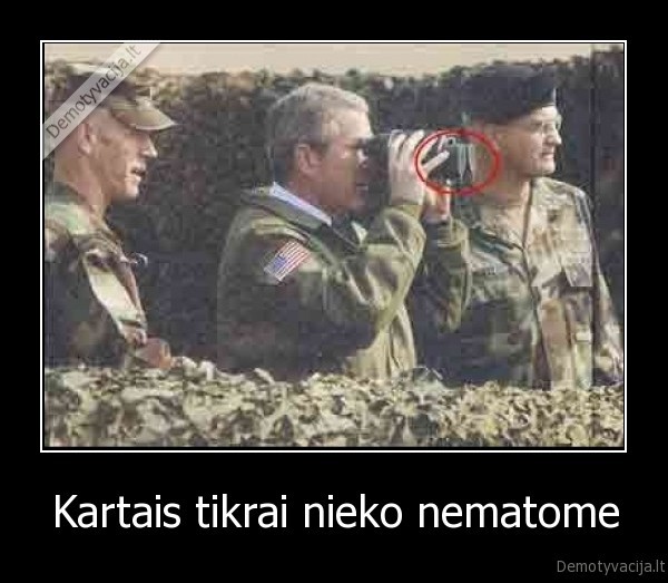 Kartais tikrai nieko nematome