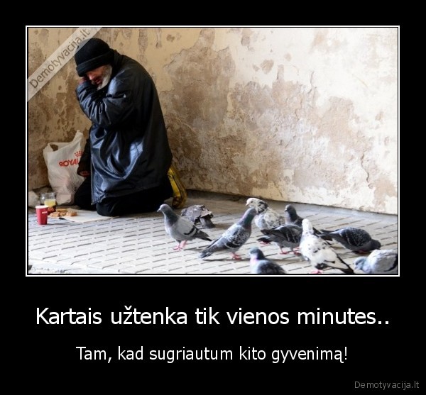 Kartais užtenka tik vienos minutes..