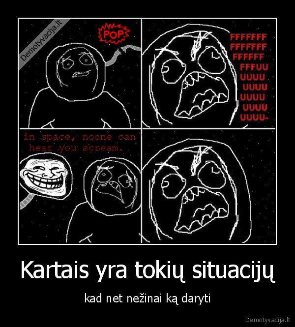 Kartais yra tokių situacijų