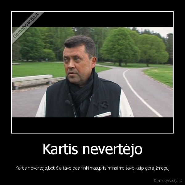 Kartis nevertėjo