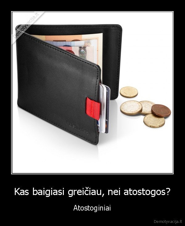 pinigai,atostogos