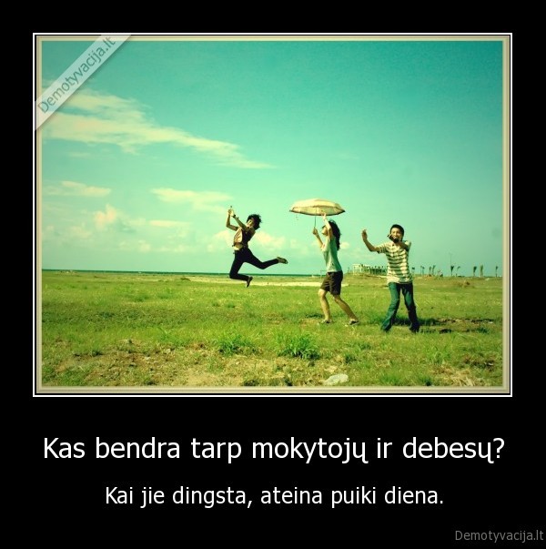 Kas bendra tarp mokytojų ir debesų?