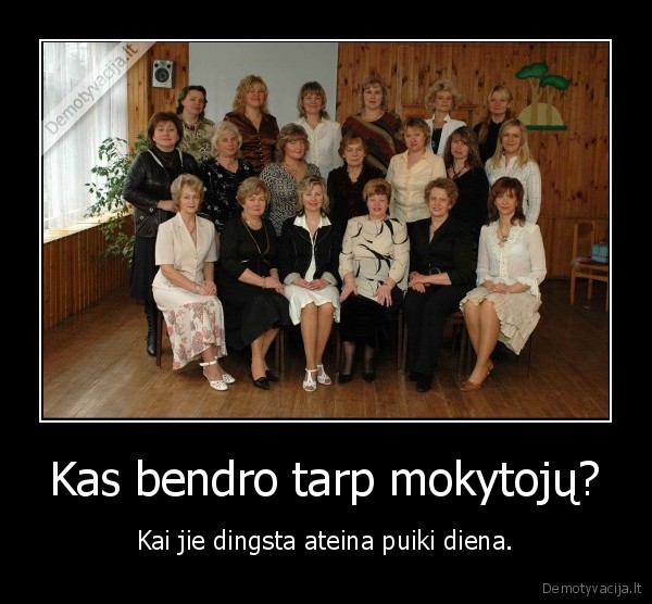 Kas bendro tarp mokytojų?