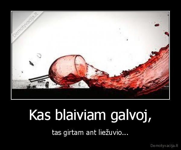 Kas blaiviam galvoj,