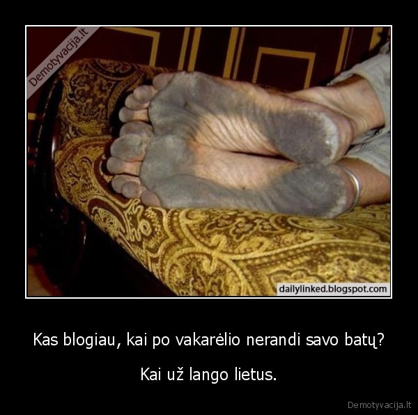 Kas blogiau, kai po vakarėlio nerandi savo batų?