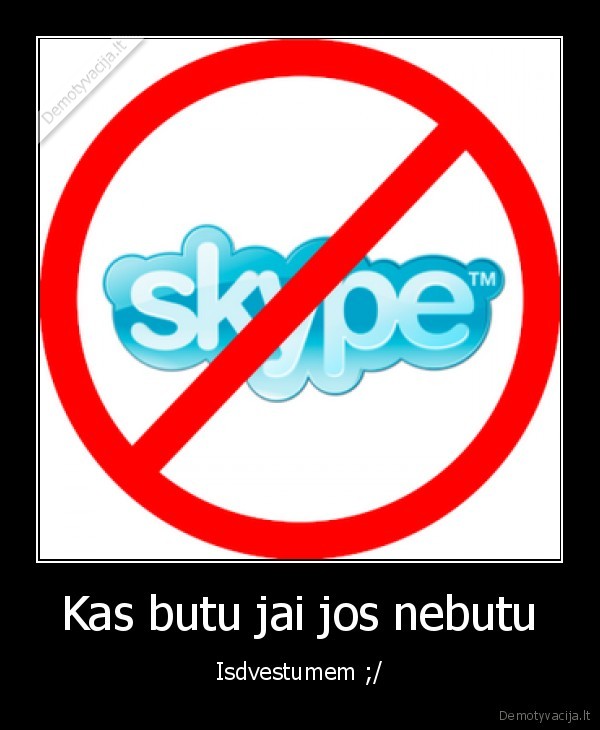 Kas butu jai jos nebutu