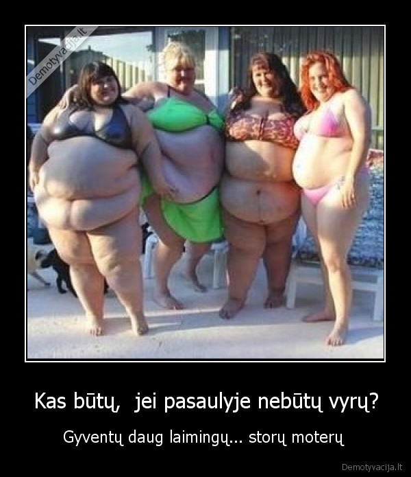 Kas būtų,  jei pasaulyje nebūtų vyrų?