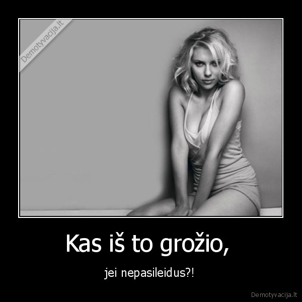 Kas iš to grožio, 