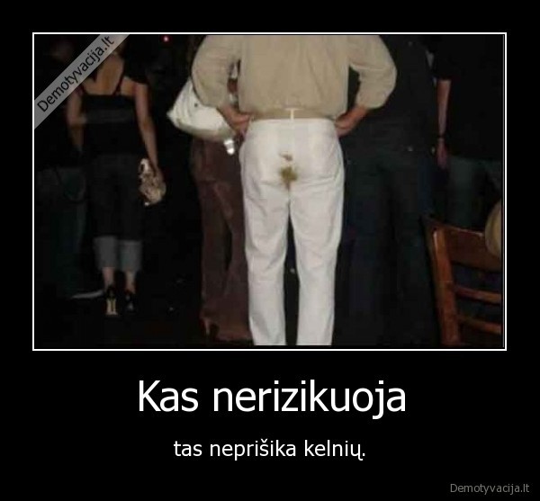 Kas nerizikuoja