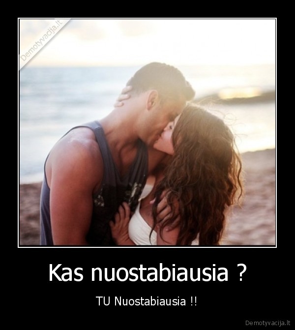 Kas nuostabiausia ?