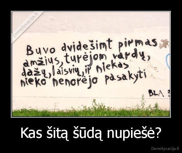 Kas šitą šūdą nupiešė?