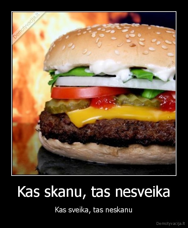 Kas skanu, tas nesveika