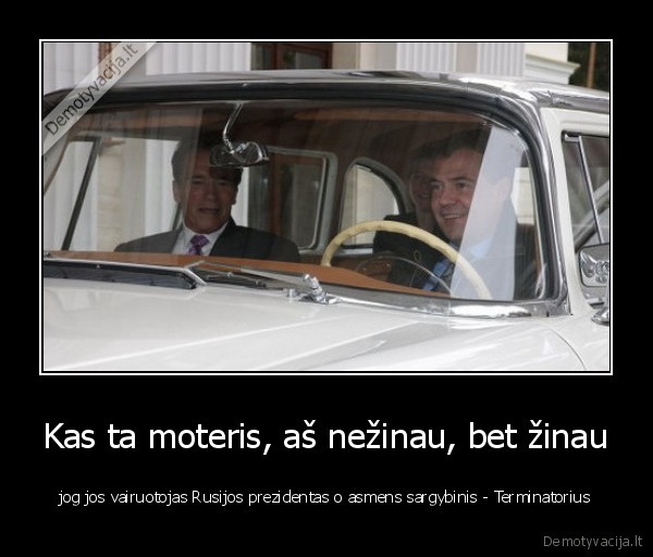 Kas ta moteris, aš nežinau, bet žinau