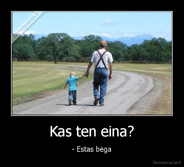 Kas ten eina?