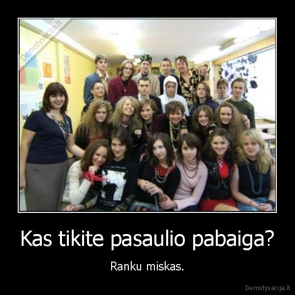 Kas tikite pasaulio pabaiga?