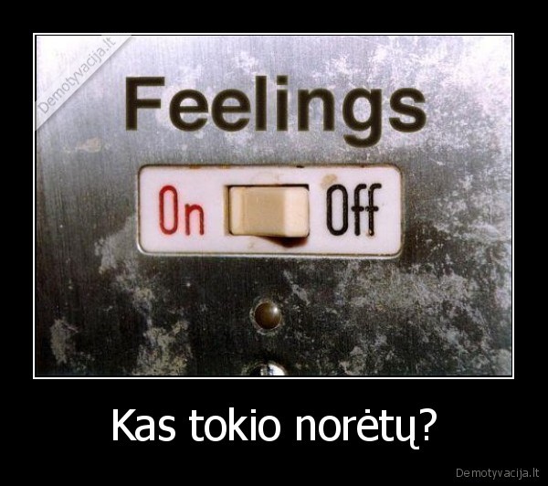 Kas tokio norėtų?