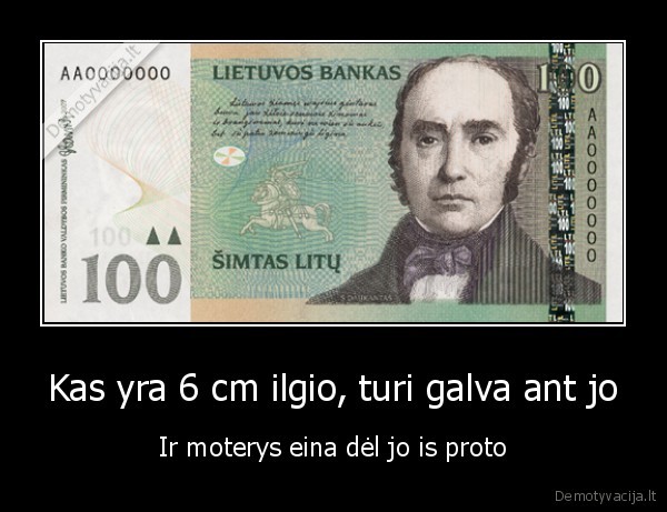 Kas yra 6 cm ilgio, turi galva ant jo
