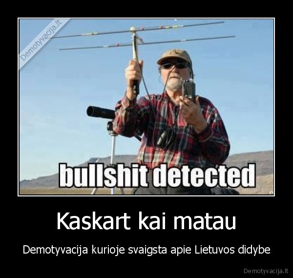 Kaskart kai matau