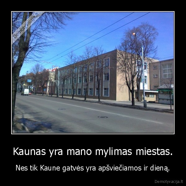 Kaunas yra mano mylimas miestas.