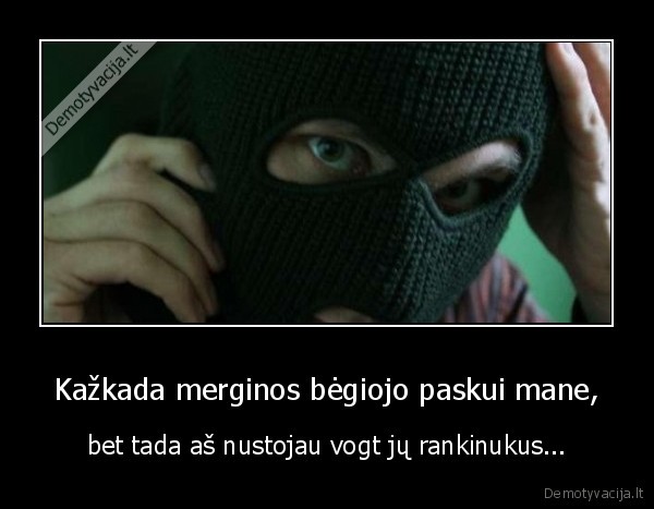 rankinukai,vogti,begioti