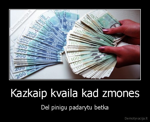 Kazkaip kvaila kad zmones