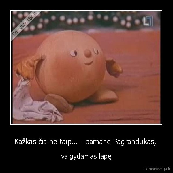Kažkas čia ne taip... - pamanė Pagrandukas, 
