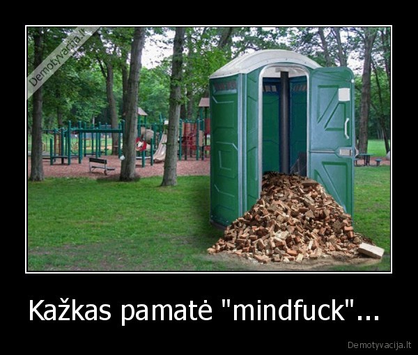 plytos, mindfuck, sikti
