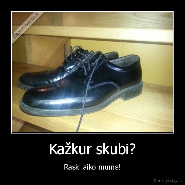 batraisciai,batai,laikas,skubejimas