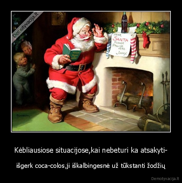 Kėbliausiose situacijose,kai nebeturi ka atsakyti-