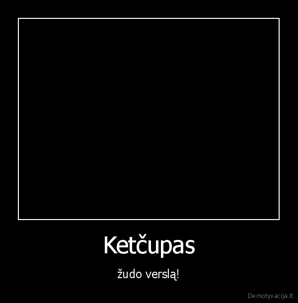 gykai,ketcupas,ketcupas,verslas,socialinis,filmukas,zudo,mokesciai,pvm