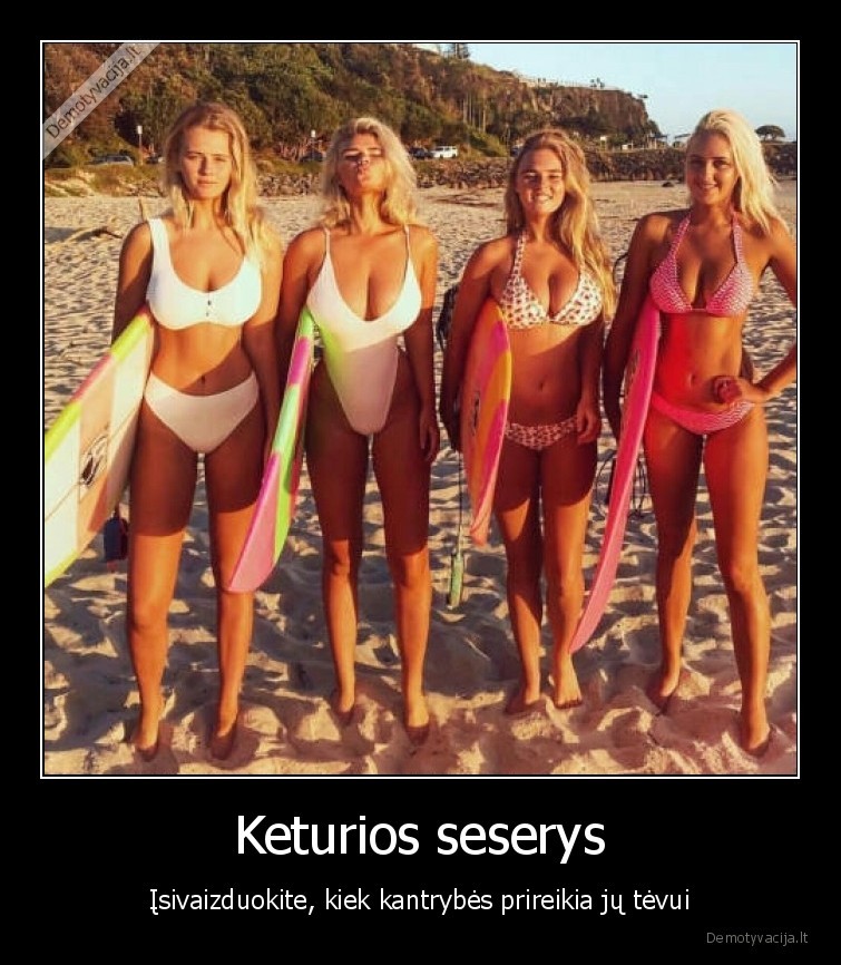 tevas,keturios, seserys,kantrybe,merginos