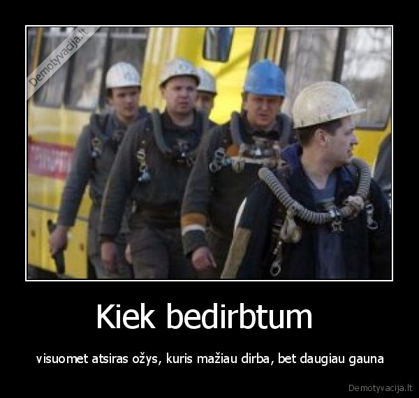 Kiek bedirbtum 