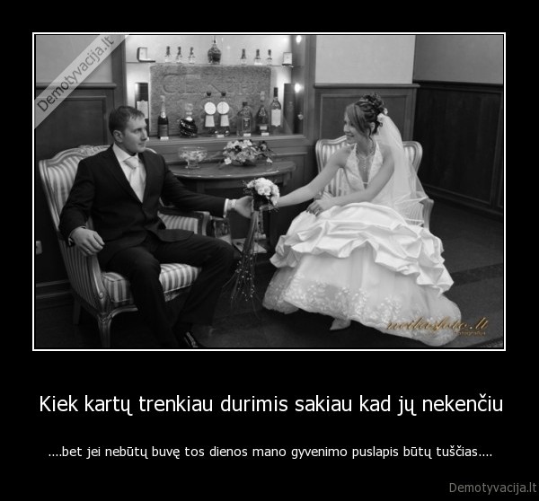 vestuves,tevai,nekenciu