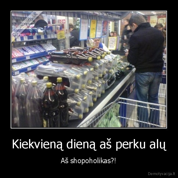 alkoholikas,geri, alu,savaitgalio, prikolai,daug, alaus,shopoholikas